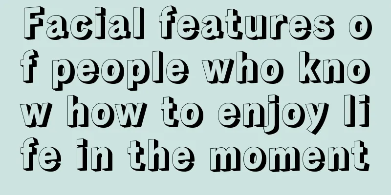 Facial features of people who know how to enjoy life in the moment