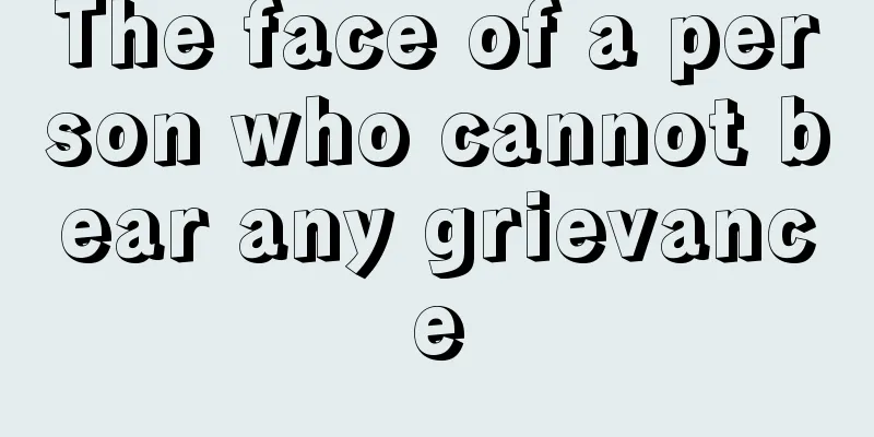 The face of a person who cannot bear any grievance