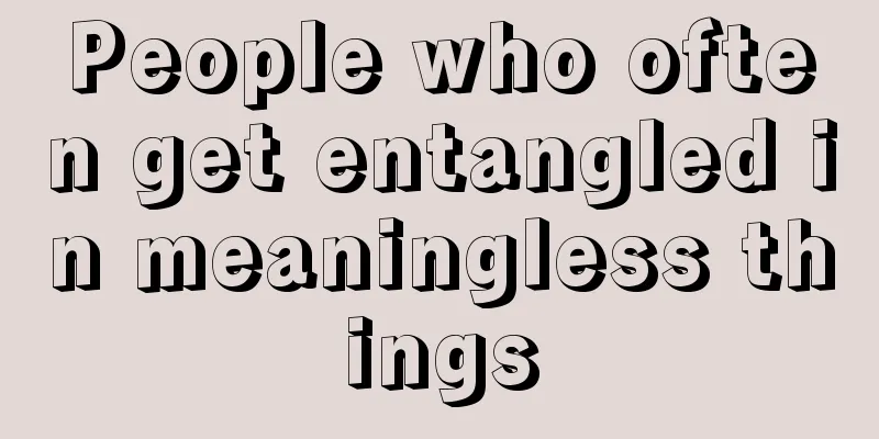 People who often get entangled in meaningless things