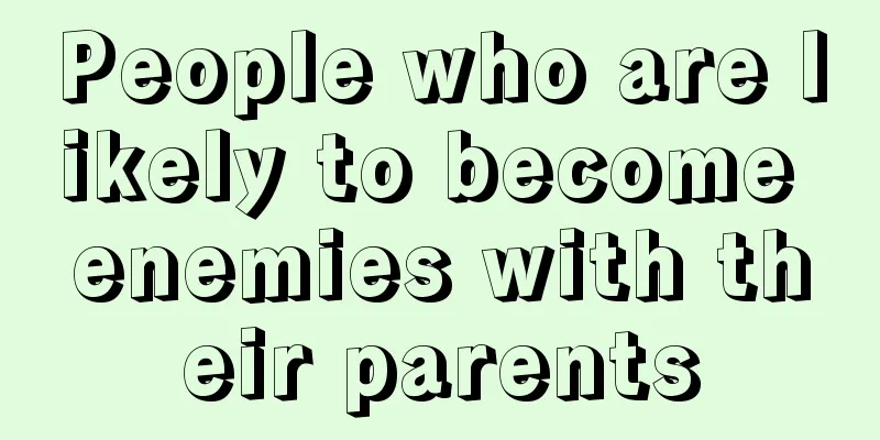 People who are likely to become enemies with their parents