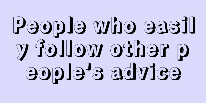 People who easily follow other people's advice