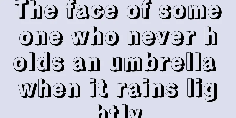The face of someone who never holds an umbrella when it rains lightly