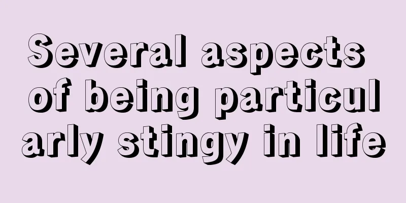 Several aspects of being particularly stingy in life