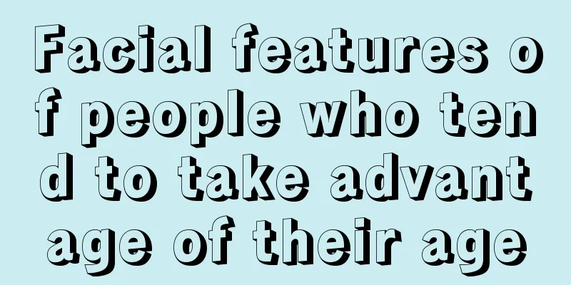 Facial features of people who tend to take advantage of their age