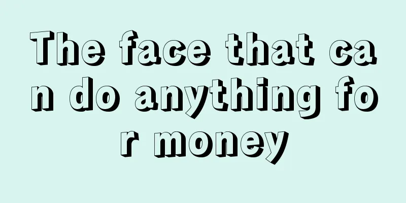 The face that can do anything for money