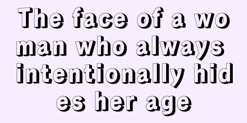 The face of a woman who always intentionally hides her age