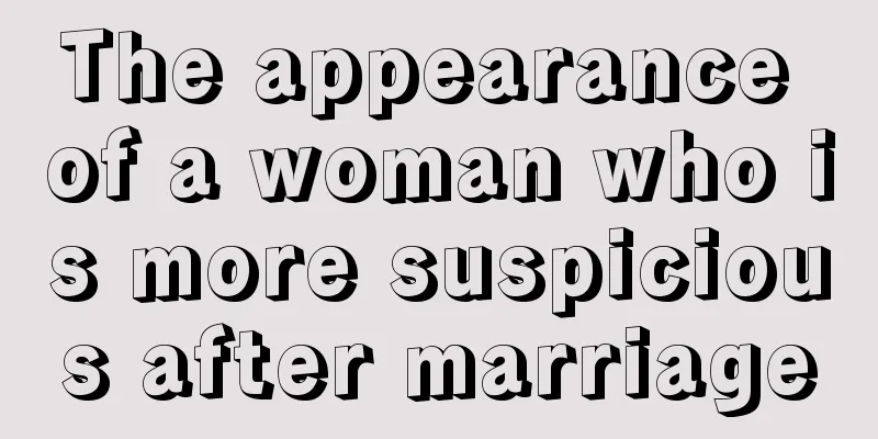 The appearance of a woman who is more suspicious after marriage
