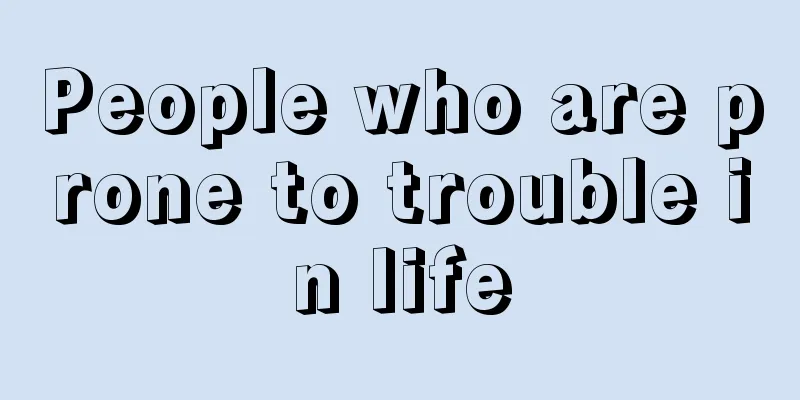 People who are prone to trouble in life