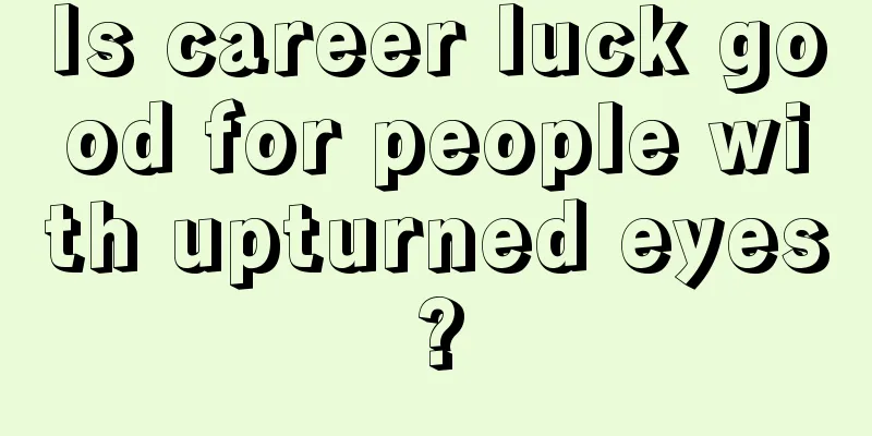 Is career luck good for people with upturned eyes?