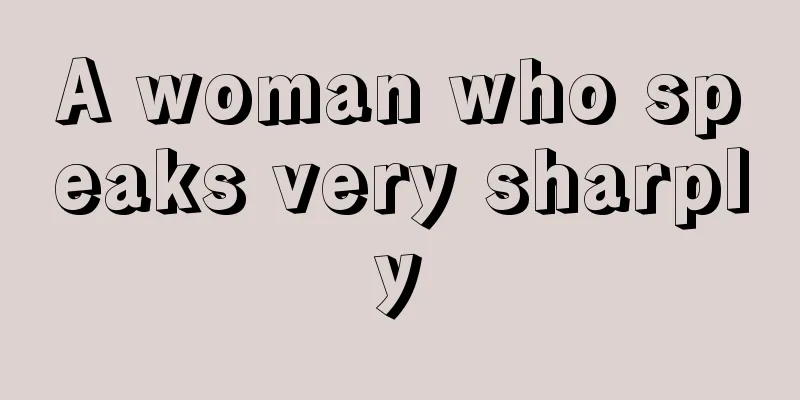 A woman who speaks very sharply