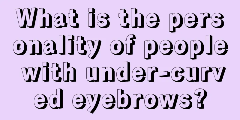 What is the personality of people with under-curved eyebrows?