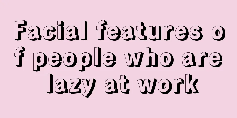 Facial features of people who are lazy at work