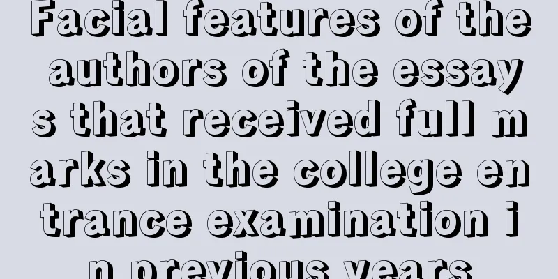 Facial features of the authors of the essays that received full marks in the college entrance examination in previous years