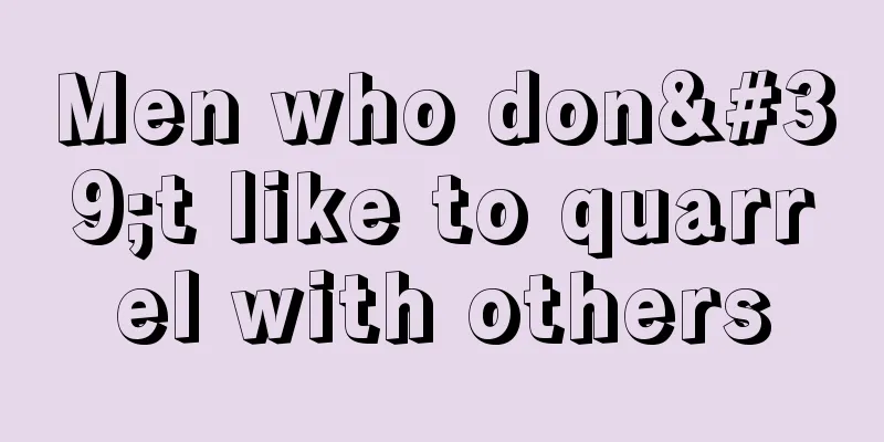 Men who don't like to quarrel with others