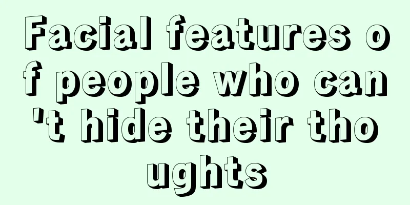 Facial features of people who can't hide their thoughts