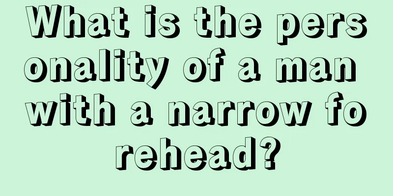 What is the personality of a man with a narrow forehead?
