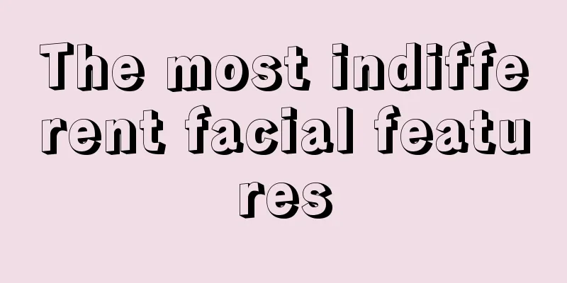 The most indifferent facial features