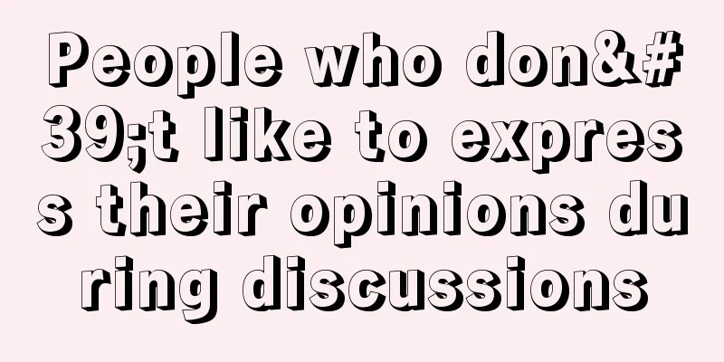 People who don't like to express their opinions during discussions
