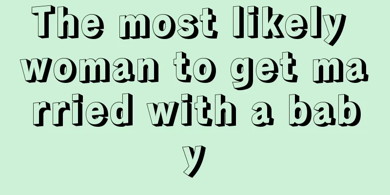 The most likely woman to get married with a baby
