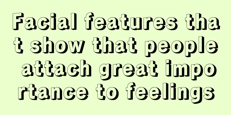 Facial features that show that people attach great importance to feelings