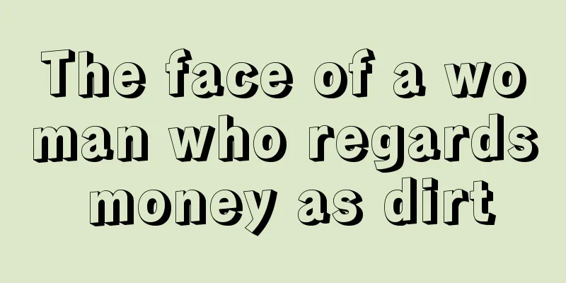 The face of a woman who regards money as dirt
