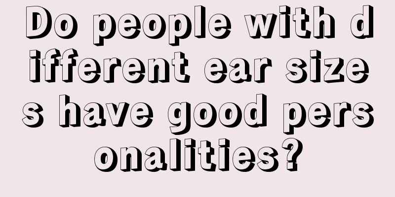 Do people with different ear sizes have good personalities?