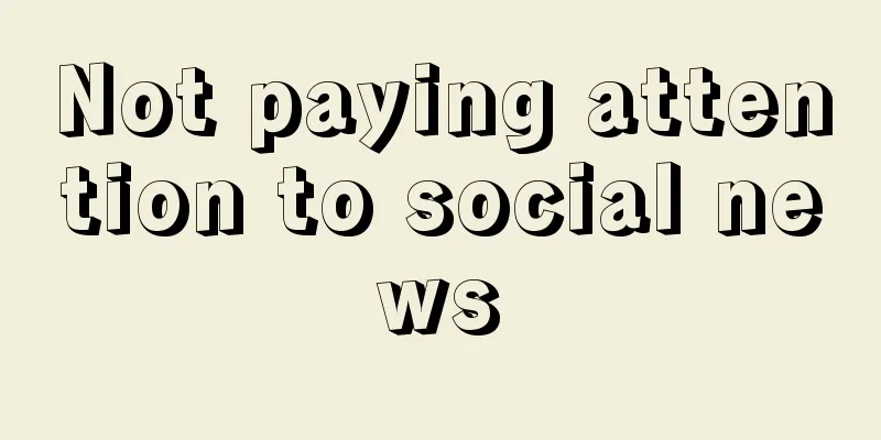 Not paying attention to social news
