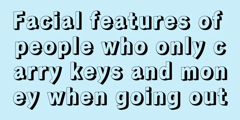 Facial features of people who only carry keys and money when going out