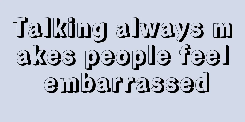 Talking always makes people feel embarrassed