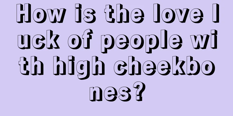 How is the love luck of people with high cheekbones?