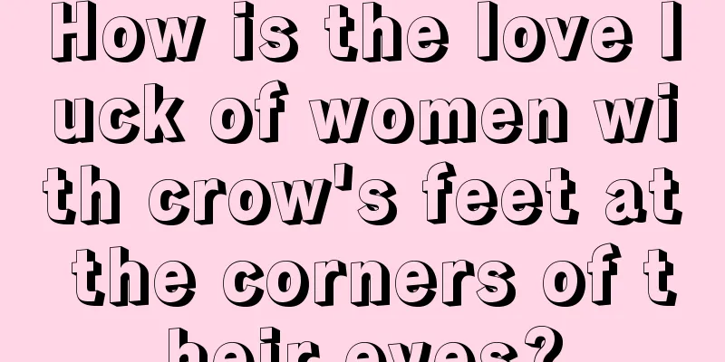 How is the love luck of women with crow's feet at the corners of their eyes?