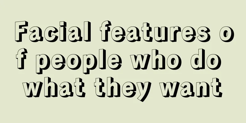 Facial features of people who do what they want