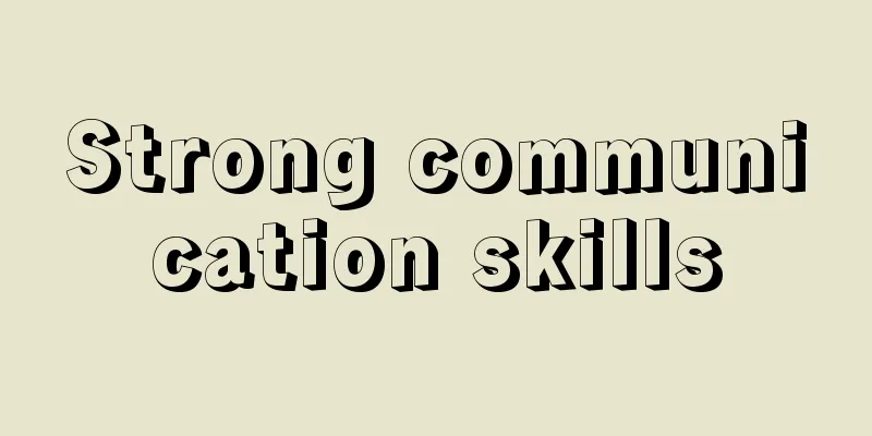 Strong communication skills