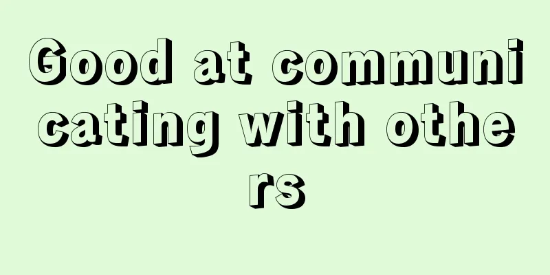 Good at communicating with others