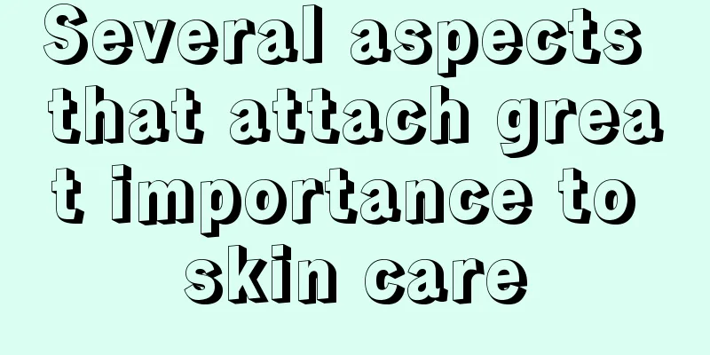 Several aspects that attach great importance to skin care
