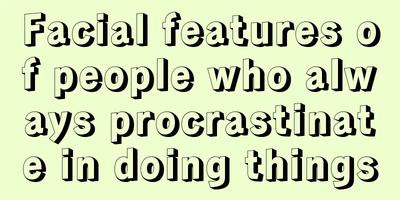 Facial features of people who always procrastinate in doing things