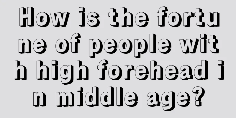 How is the fortune of people with high forehead in middle age?