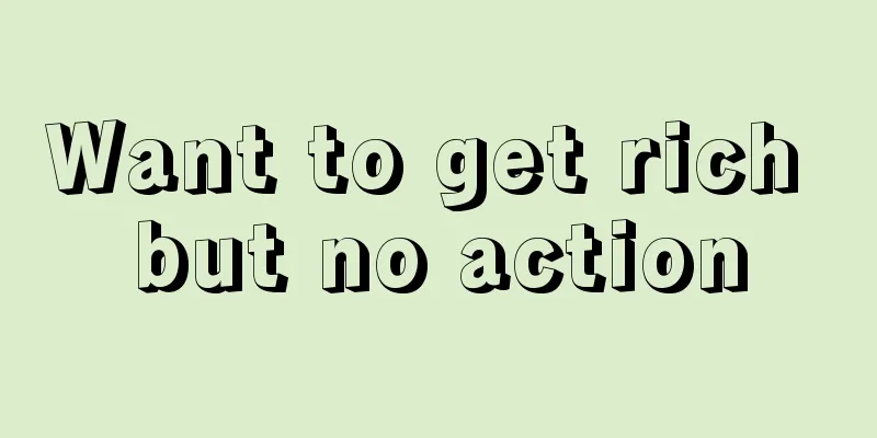 Want to get rich but no action