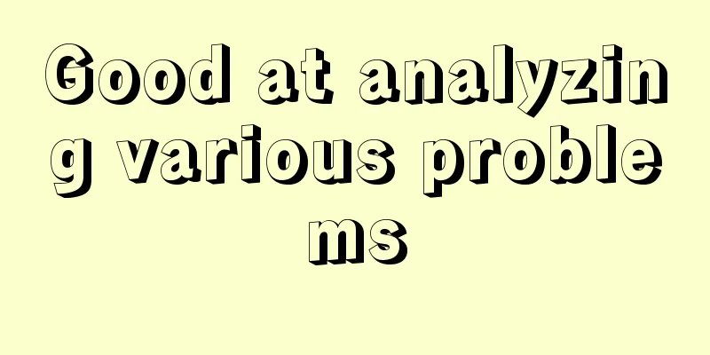 Good at analyzing various problems