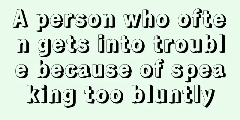 A person who often gets into trouble because of speaking too bluntly