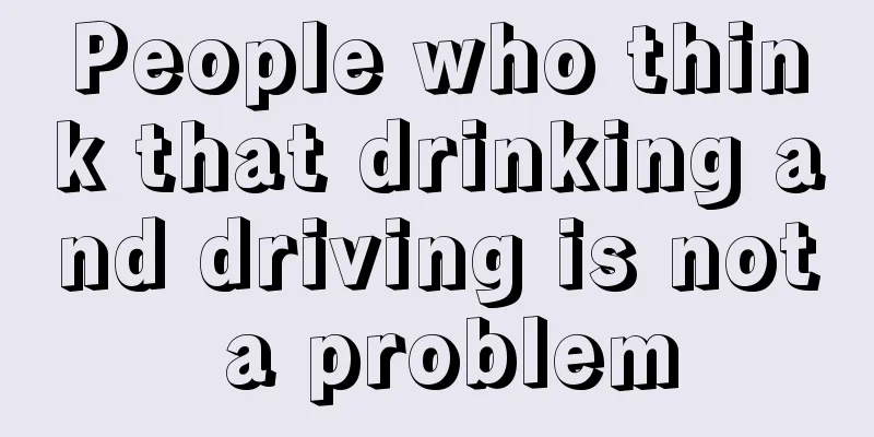 People who think that drinking and driving is not a problem