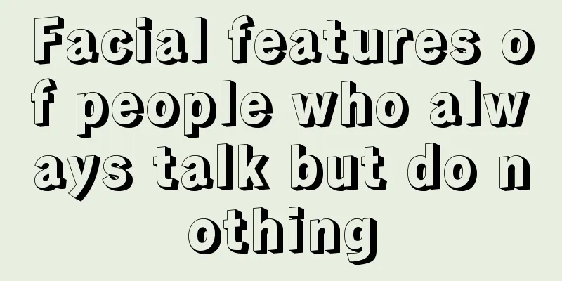Facial features of people who always talk but do nothing