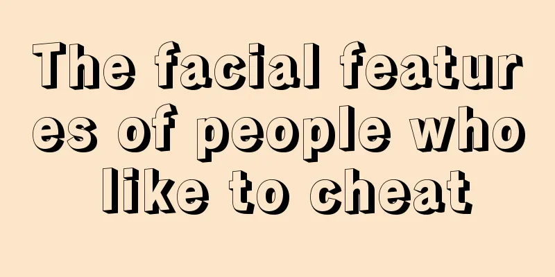 The facial features of people who like to cheat