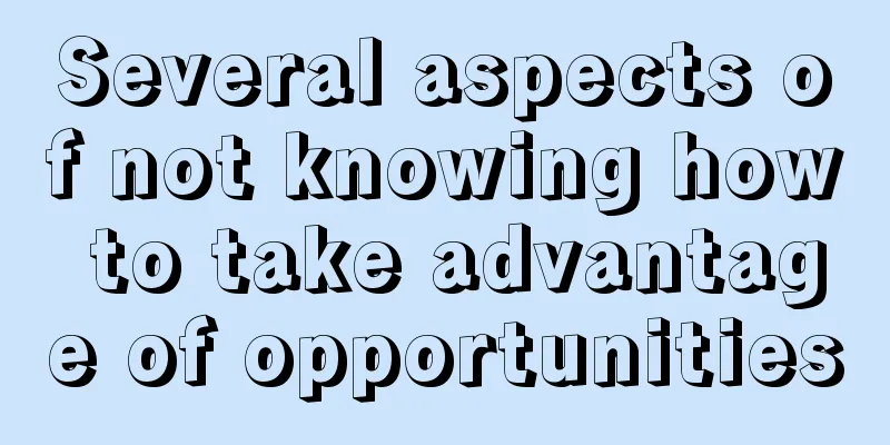 Several aspects of not knowing how to take advantage of opportunities