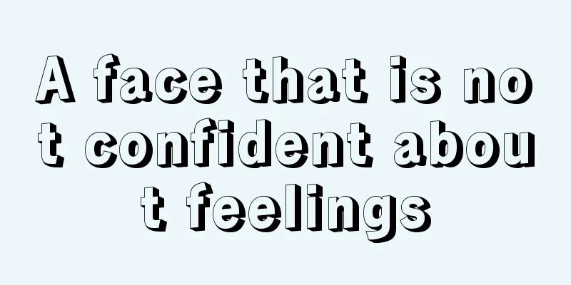 A face that is not confident about feelings