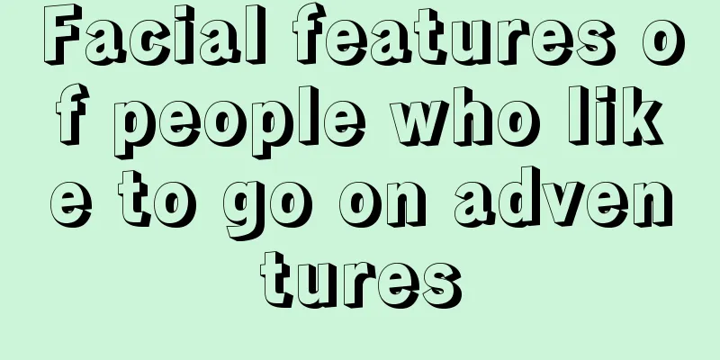 Facial features of people who like to go on adventures