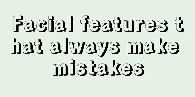 Facial features that always make mistakes
