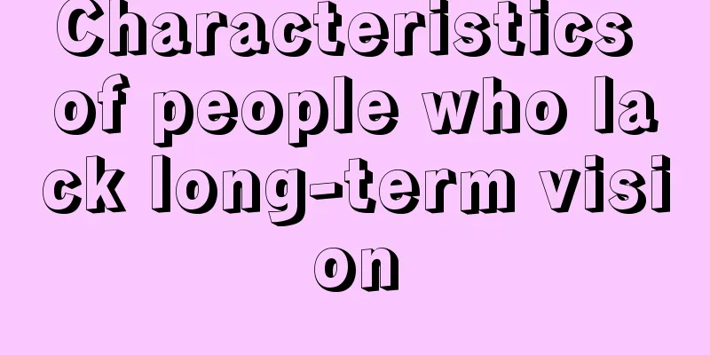 Characteristics of people who lack long-term vision