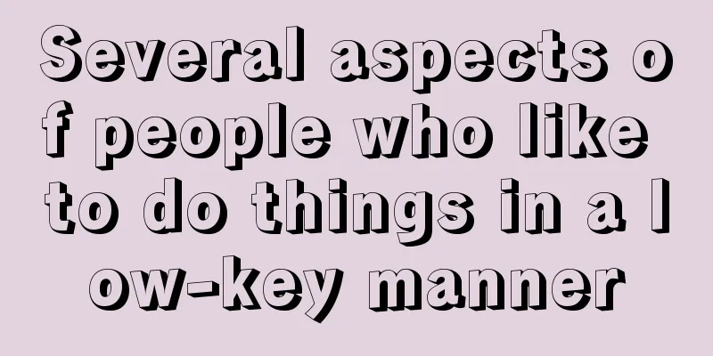 Several aspects of people who like to do things in a low-key manner