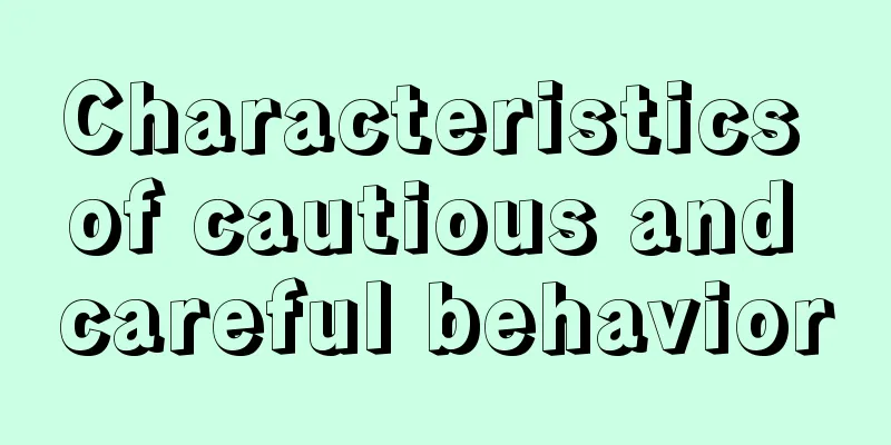 Characteristics of cautious and careful behavior